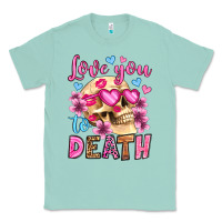 Seafoam love you to death olivia Classic Tee - OliviaCreatesArt