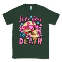 Sports Green love you to death olivia Classic Tee - OliviaCreatesArt