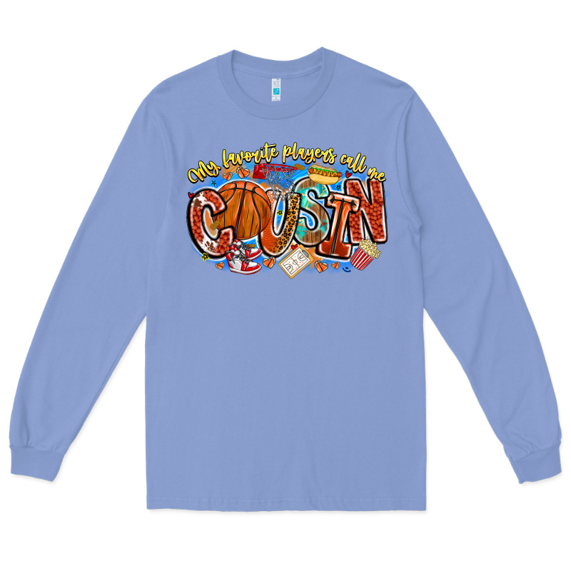 My Favorite Players Call Me Cousin Basketball Long Sleeve Tee by CowhideDigitalArt | Teevron