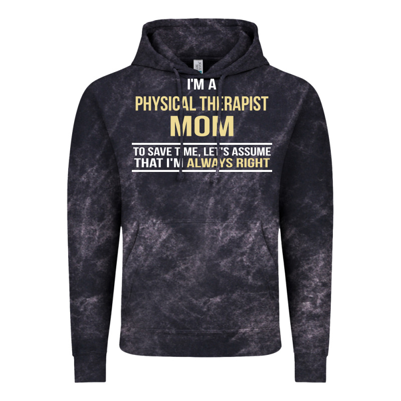 I'm A Physical Therapist Mom, I'm Always Right Vintage Hoodie by artisFamous | Teevron