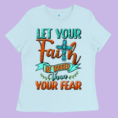 Let Your Faith Be Bigger Than Your Fear Ladies Tee Designed By Bundleandbundleshop