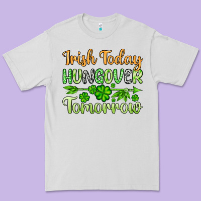 St. Patrick's Irish Today Hungover Tomorrow Premium Tee Designed By Oliviacreatesart