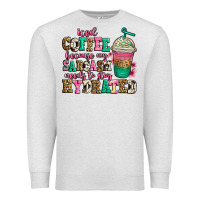 Oatmeal Heather iced coffee because my sarcasm needs to stay hydra Premium Sweatshirt - Jasminsmagicworld