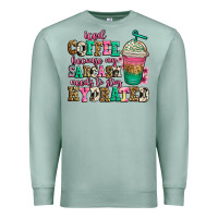 Iced Coffee Because My Sarcasm Needs To Stay Hydra Premium Sweatshirt | Teevron
