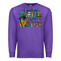 Purple i pretend coffee helps but i'm still a bitch Premium Sweatshirt - Jasminsmagicworld