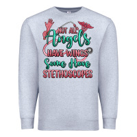 Heather Grey not all angels have wings some have stethoscopes Premium Sweatshirt - RanaPortraitStore