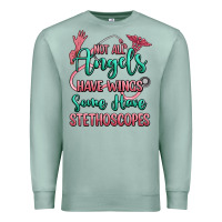 Seafoam not all angels have wings some have stethoscopes Premium Sweatshirt - RanaPortraitStore