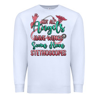 White not all angels have wings some have stethoscopes Premium Sweatshirt - RanaPortraitStore