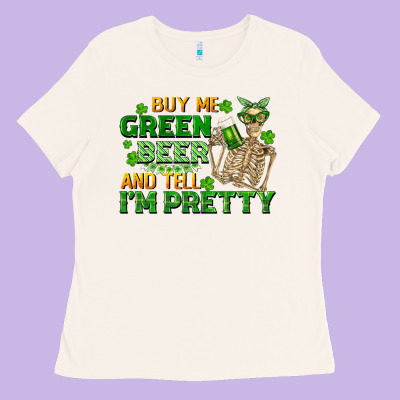 Buy Me Green Beer And Tell Me I'm Pretty Ladies Tee Designed By Fadigitalartstudio
