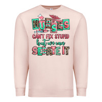Pale Pink nurses cant fix stupid but we can sedate it Premium Sweatshirt - RanaPortraitStore