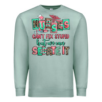 Seafoam nurses cant fix stupid but we can sedate it Premium Sweatshirt - RanaPortraitStore