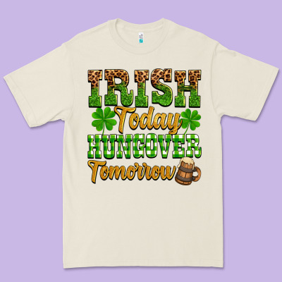 St. Patrick's Irish Today Hungover Tomorrow Premium Tee Designed By Oliviacreatesart