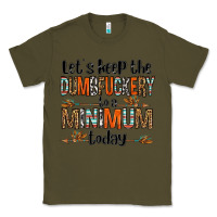 Army Green let's keep the dumbfuckery to a minimum today olivia Classic Tee - OliviaCreatesArt