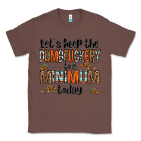 Chestnut let's keep the dumbfuckery to a minimum today olivia Classic Tee - OliviaCreatesArt