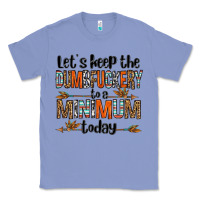 Colony Blue let's keep the dumbfuckery to a minimum today olivia Classic Tee - OliviaCreatesArt