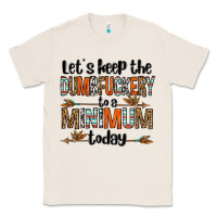 Natural let's keep the dumbfuckery to a minimum today olivia Classic Tee - OliviaCreatesArt