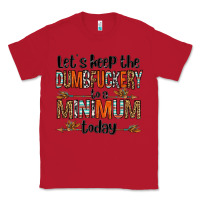 Red let's keep the dumbfuckery to a minimum today olivia Classic Tee - OliviaCreatesArt