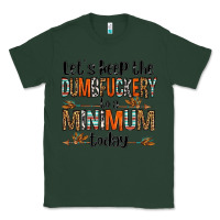 Sports Green let's keep the dumbfuckery to a minimum today olivia Classic Tee - OliviaCreatesArt