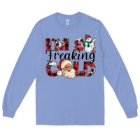 Colony Blue Im So Freaking Cold Long Sleeve Tee - CowhideDigitalArt