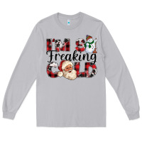 Moon Dust Im So Freaking Cold Long Sleeve Tee - CowhideDigitalArt