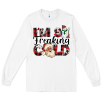 White Im So Freaking Cold Long Sleeve Tee - CowhideDigitalArt