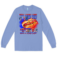 Colony Blue You Look Like 4th of july makes me hot dog want a Long Sleeve Tee - CowhideDigitalArt