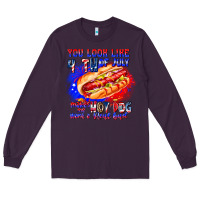 Plum You Look Like 4th of july makes me hot dog want a Long Sleeve Tee - CowhideDigitalArt