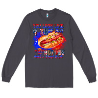 Smoke You Look Like 4th of july makes me hot dog want a Long Sleeve Tee - CowhideDigitalArt