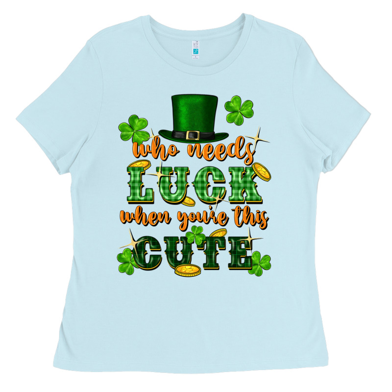 Who Needs Luck When You're This Cute Ladies Tee by FaDigitalArtStudio | Teevron