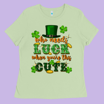 Who Needs Luck When You're This Cute Ladies Tee Designed By Fadigitalartstudio