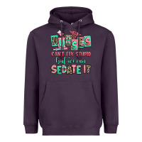 Plum nurses cant fix stupid but we can sedate it Heavyweight Hoodie - RanaPortraitStore
