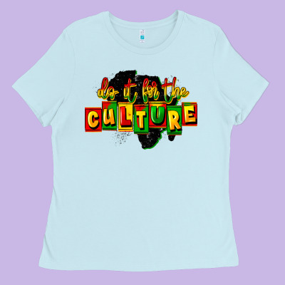 Do It For The Culture Ladies Tee Designed By Fadigitalartstudio