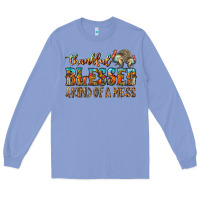 Colony Blue Thankful Blessed And Kind Of A Mess Long Sleeve Tee - CowhideDigitalArt