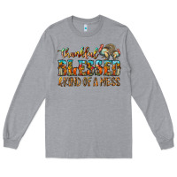 Heather Grey Thankful Blessed And Kind Of A Mess Long Sleeve Tee - CowhideDigitalArt