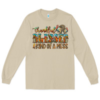 Mushroom Thankful Blessed And Kind Of A Mess Long Sleeve Tee - CowhideDigitalArt