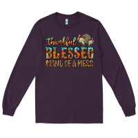 Plum Thankful Blessed And Kind Of A Mess Long Sleeve Tee - CowhideDigitalArt