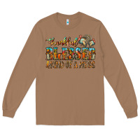 Toasted Coconut Thankful Blessed And Kind Of A Mess Long Sleeve Tee - CowhideDigitalArt