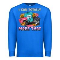 True Royal i can totally make that Premium Sweatshirt - RanaPortraitStore