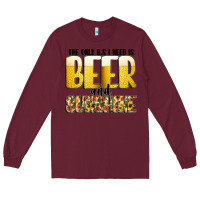Burgundy The Only c B s I NeedIs Beer And Sunshine Long Sleeve Tee - CowhideDigitalArt