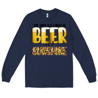 Navy The Only c B s I NeedIs Beer And Sunshine Long Sleeve Tee - CowhideDigitalArt