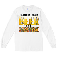 White The Only c B s I NeedIs Beer And Sunshine Long Sleeve Tee - CowhideDigitalArt