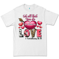 White Let all that you do be in love Valentine's Day Premium Tee - FaDigitalArtStudio