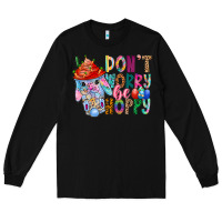 Black DON T WORRY Be hoppy Easter Long Sleeve Tee - CowhideDigitalArt