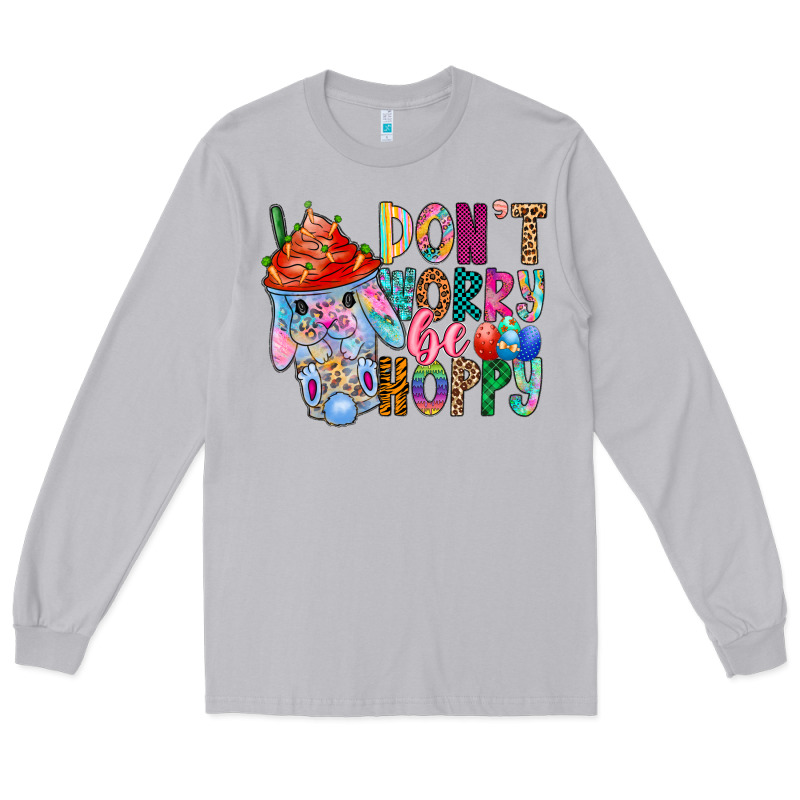 Don T Worry Be Hoppy Easter Long Sleeve Tee by CowhideDigitalArt | Teevron
