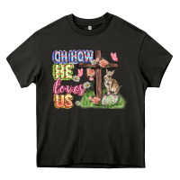 Asphalt Oh how he loves us Easter Day Heavy Core Tee - CowGirlArtShop