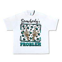 White Somebody's Problem Hand Skeleton Urban Heavy Tee - FaDigitalArtStudio