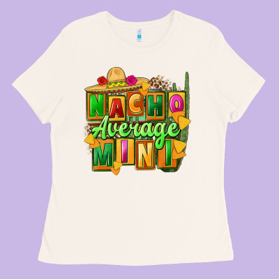 Nacho Average Mini Ladies Tee Designed By Fadigitalartstudio