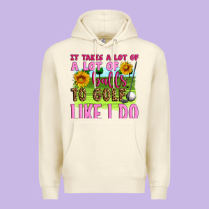 It Takes A Lot Of A Lot Of Balls To Golf Like I Do Premium Hoodie Designed By Artiststas