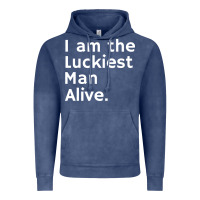 Luckiest Man Alive Vintage Hoodie | Teevron