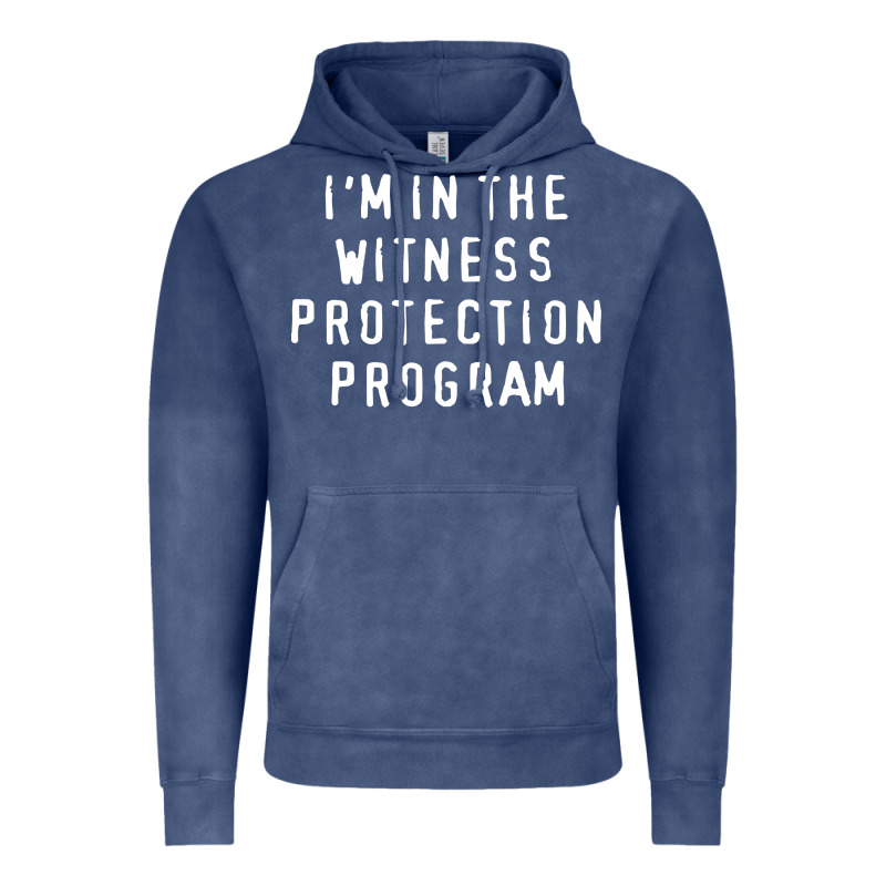 I'm In The Witness Protection Program Vintage Hoodie by linhVisuals | Teevron